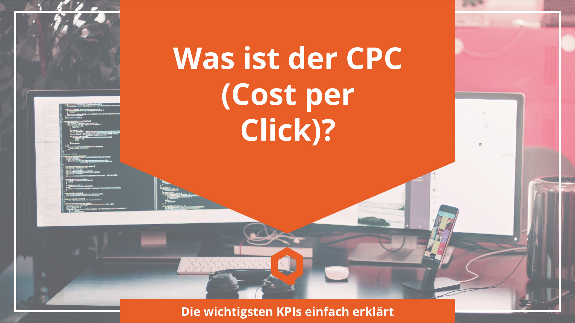 Was ist der CPC? - Online Marketing Begriffe erklärt