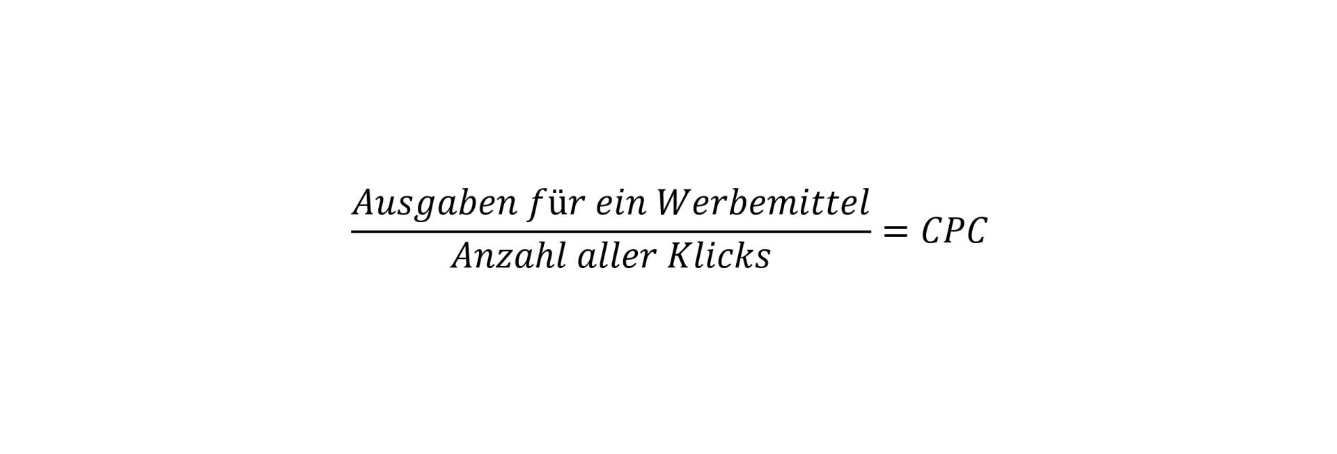 Berechnungsformel des CPC, Ausgaben für ein Webmittel dividiert durch die Anzahl aller Klicks