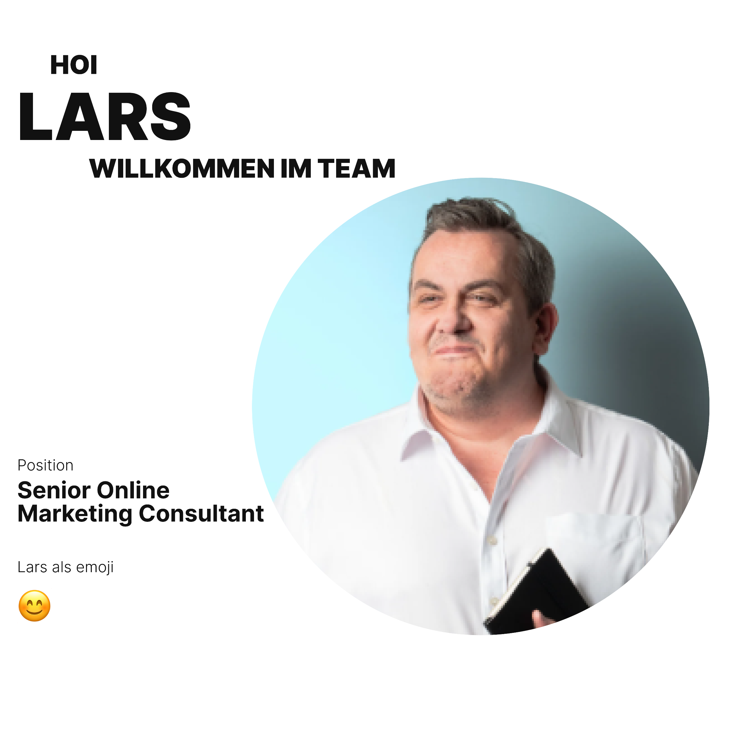 Bild von Lars mit der Aufschrift "Hoi Lars Willkommen im Team" sowie einer Position "Senior Online Marketing Consultant" und Lars als Emoji welches ein rotanlaufendes Emoji ist